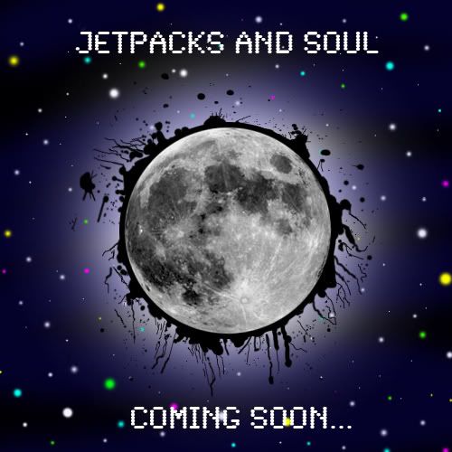 jetpacksandsoulbackcomingsoon.jpg